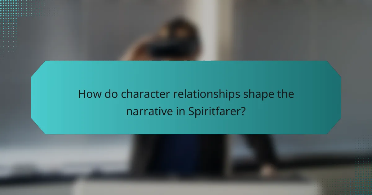 How do character relationships shape the narrative in Spiritfarer?