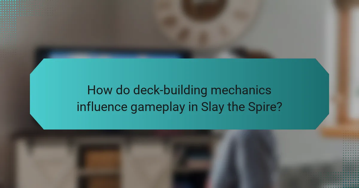 How do deck-building mechanics influence gameplay in Slay the Spire?