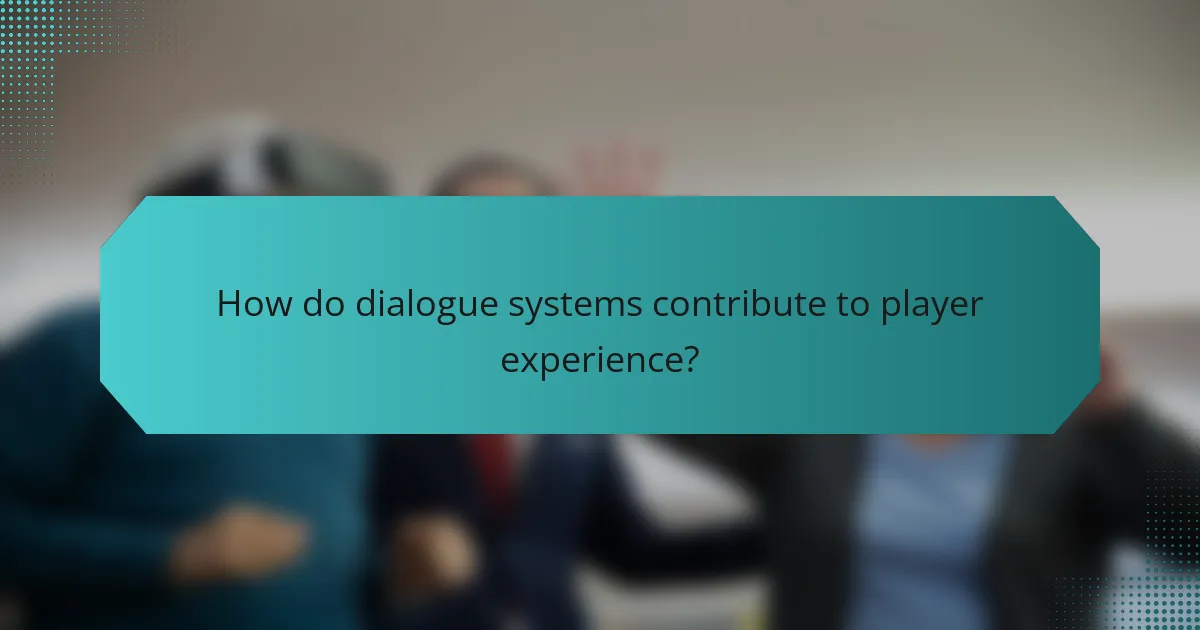 How do dialogue systems contribute to player experience?