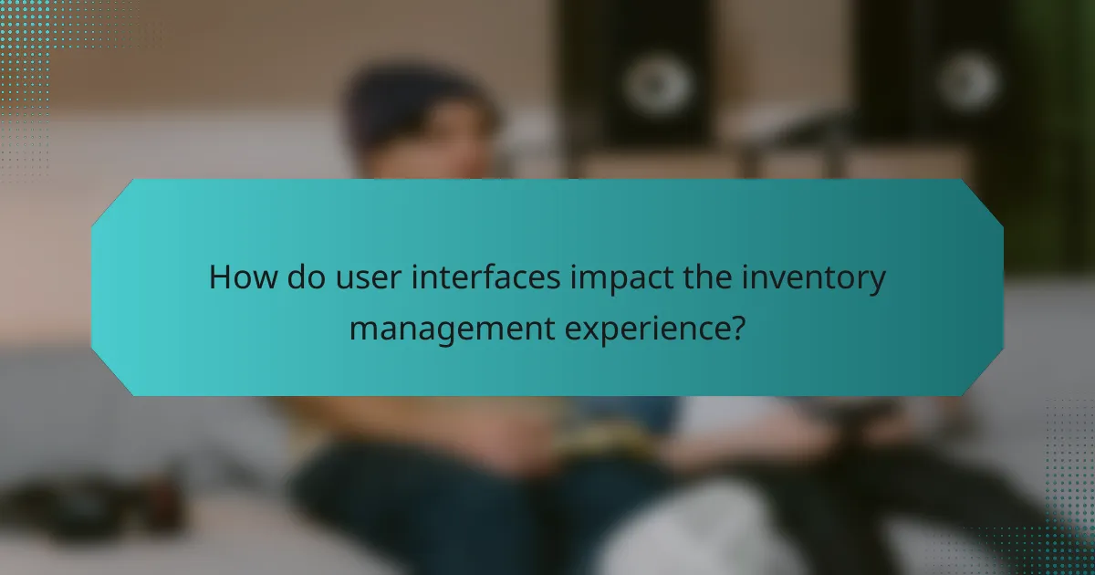 How do user interfaces impact the inventory management experience?
