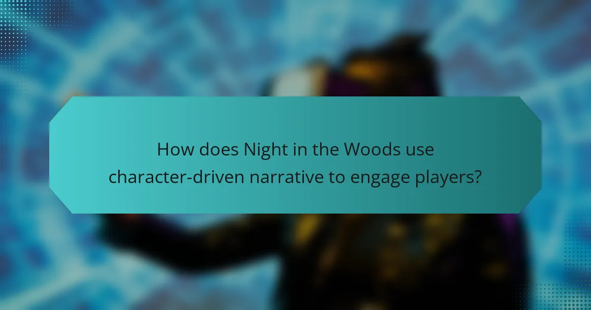 How does Night in the Woods use character-driven narrative to engage players?