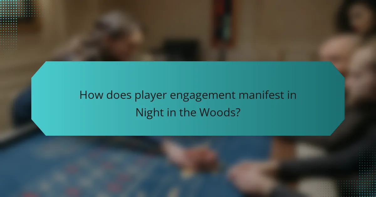 How does player engagement manifest in Night in the Woods?
