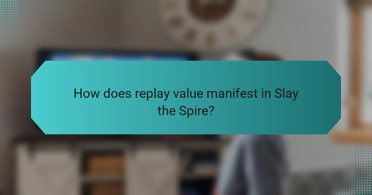 How does replay value manifest in Slay the Spire?