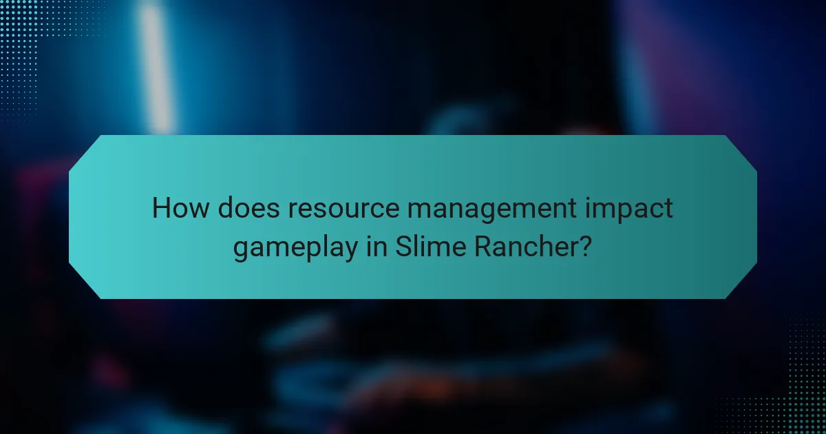 How does resource management impact gameplay in Slime Rancher?