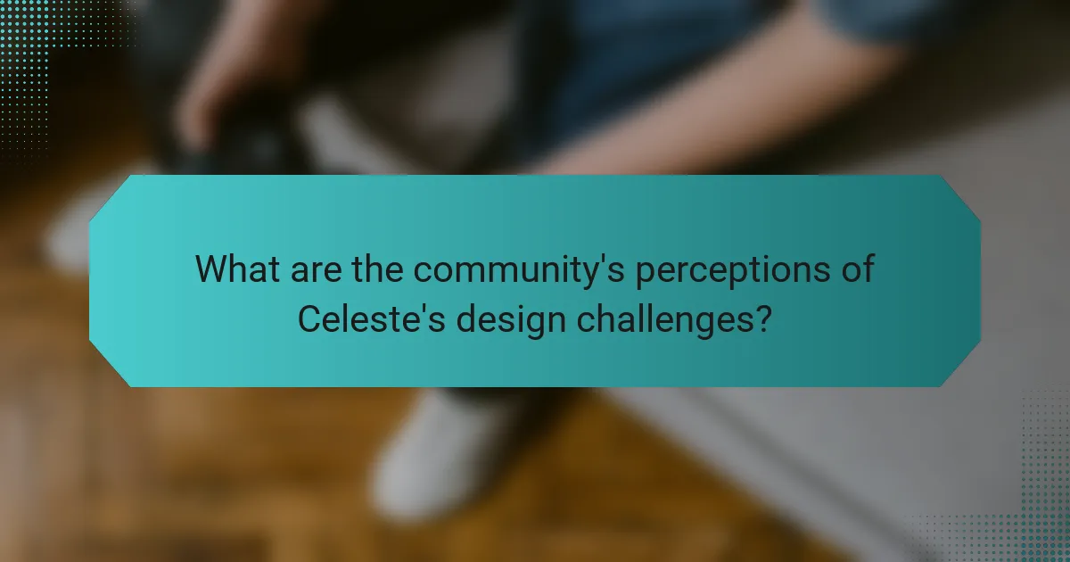 What are the community's perceptions of Celeste's design challenges?