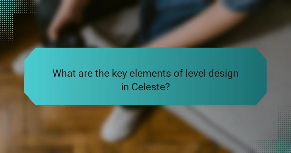 What are the key elements of level design in Celeste?