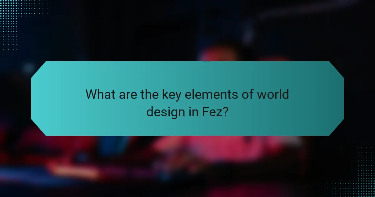 What are the key elements of world design in Fez?