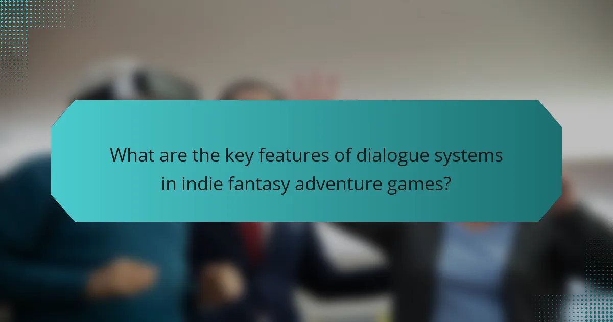 What are the key features of dialogue systems in indie fantasy adventure games?