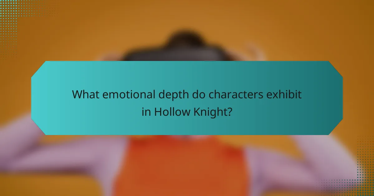 What emotional depth do characters exhibit in Hollow Knight?