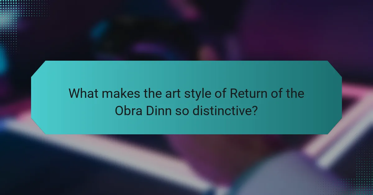 What makes the art style of Return of the Obra Dinn so distinctive?