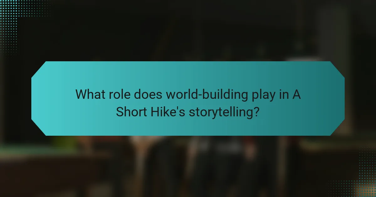 What role does world-building play in A Short Hike's storytelling?
