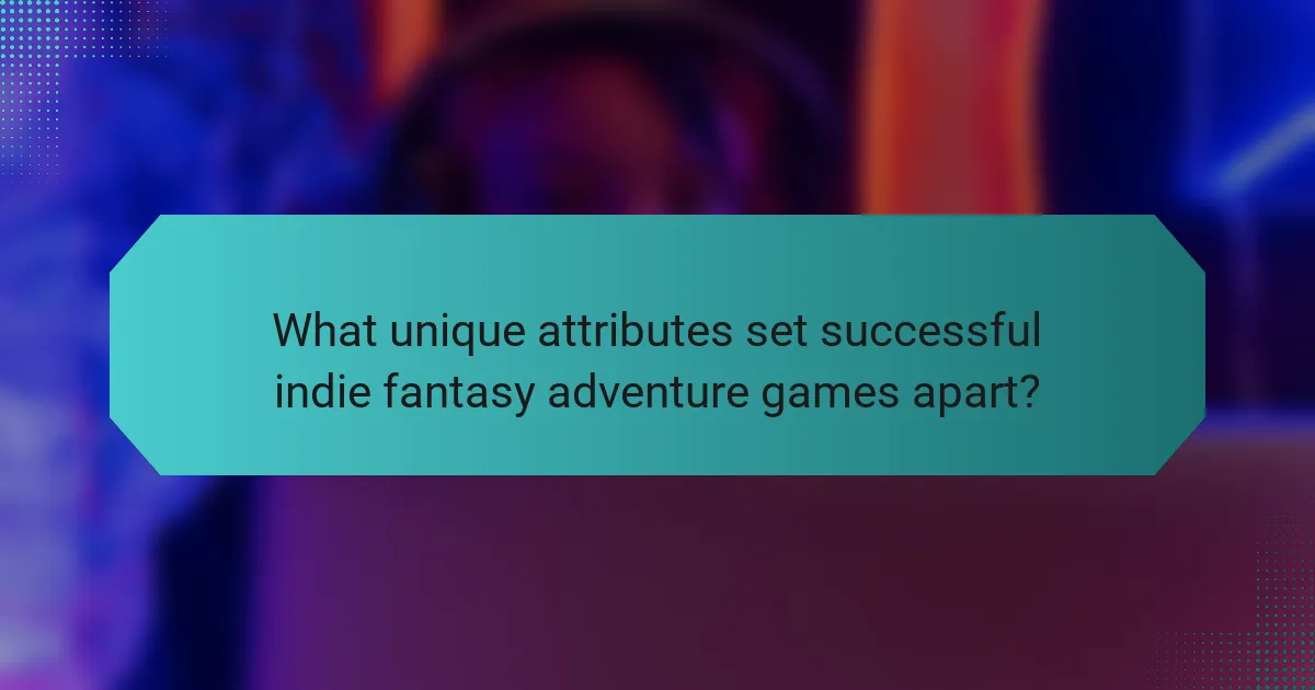 What unique attributes set successful indie fantasy adventure games apart?