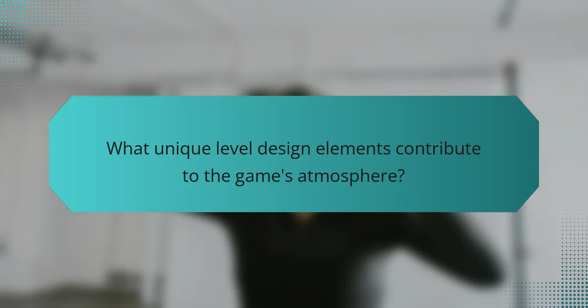 What unique level design elements contribute to the game's atmosphere?