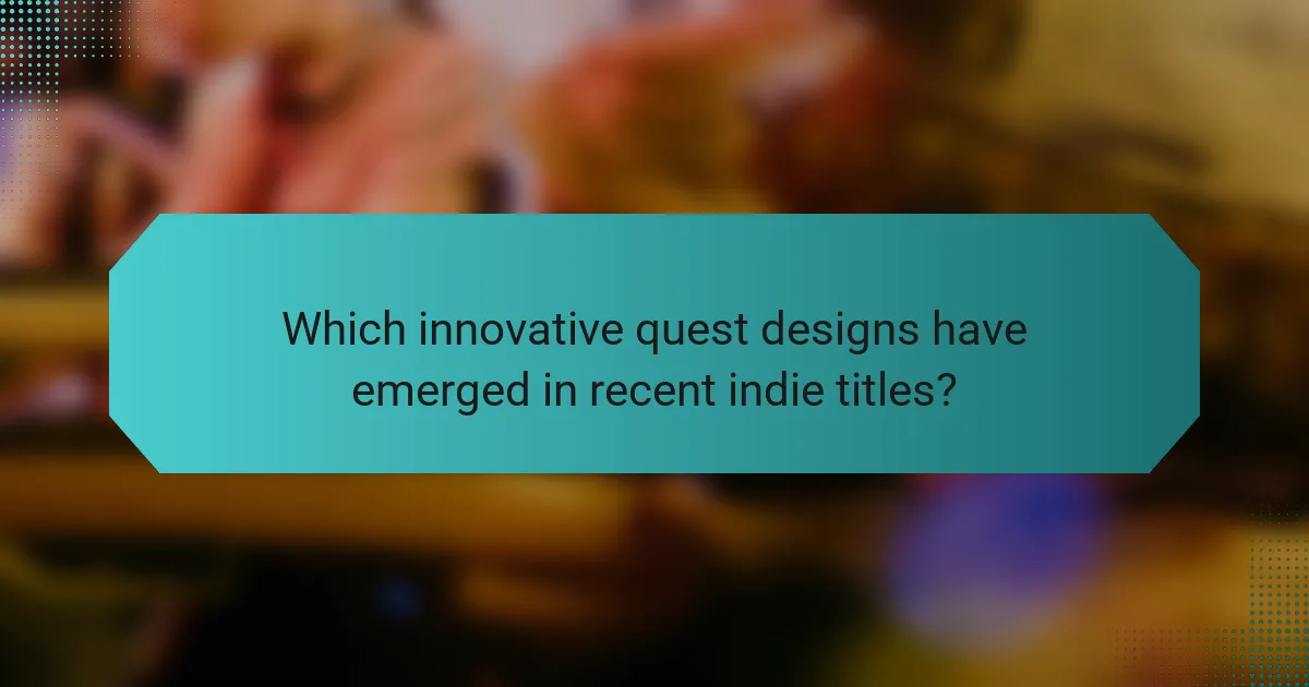 Which innovative quest designs have emerged in recent indie titles?
