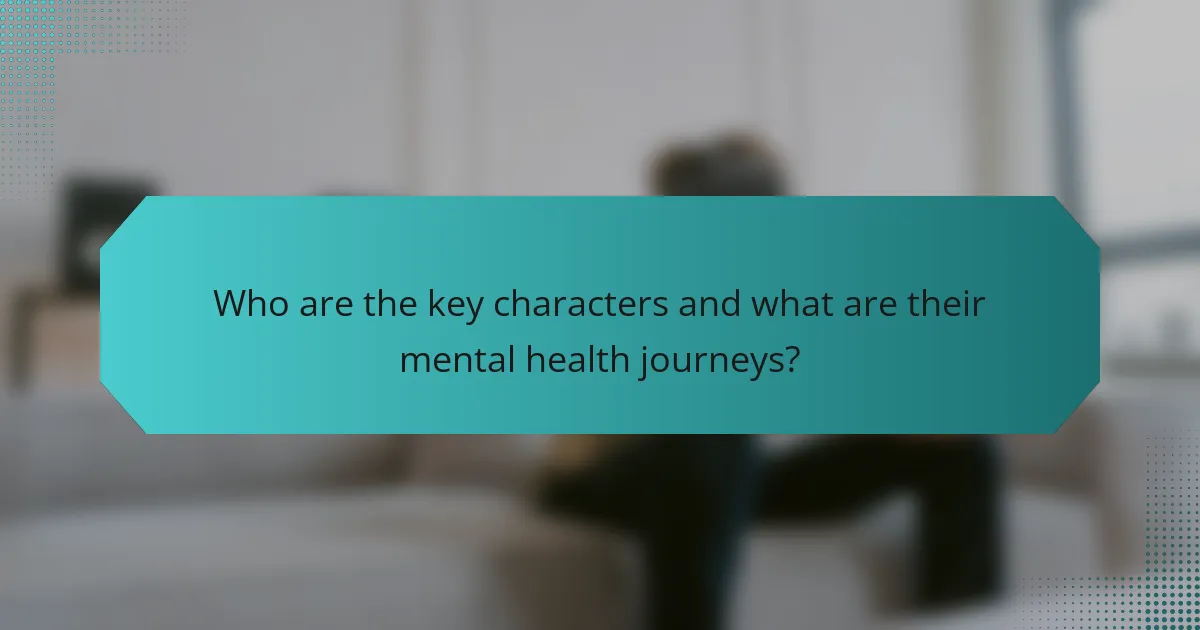 Who are the key characters and what are their mental health journeys?